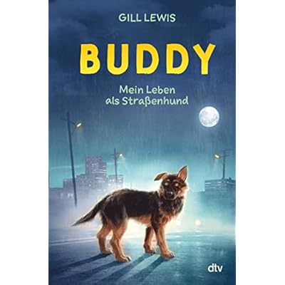 Buddy &ndash; Mein Leben als Stra&szlig;enhund: Tiefgr&uuml;ndige Tiergeschichte ab 11