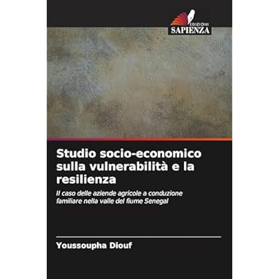 Studio socio-economico sulla vulnerabilit&agrave; e la resilienza: Il caso delle aziende agricole a conduzione familiare nella valle del fiume Senegal
