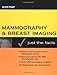 Mammography and Breast Imaging: Just The Facts