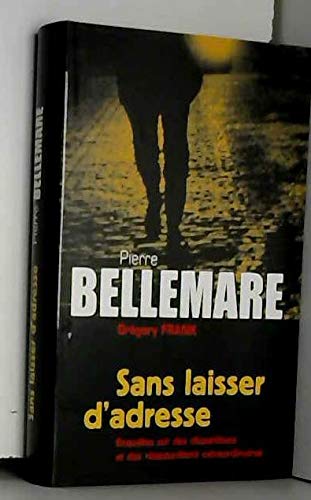 Sans laisser d' adresse. Enquêtes sur des disparitions et des réapparitions extraordinaires. Documentation Jacqueline Hiegel.