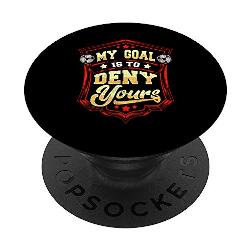 My Goal Is To Deny Yours Soccer Goalie Goalkeeper PopSockets Agarre y Soporte para Teléfonos y Tabletas
