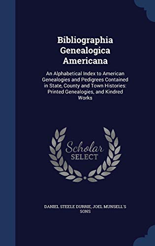 Bibliographia Genealogica Americana: An Alphabe... 1296978206 Book Cover