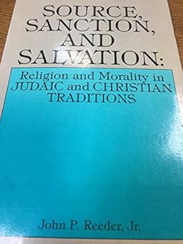 Paperback Source, Sanction, and Salvation: Religion and Morality in Judaic and Christian Traditions Book