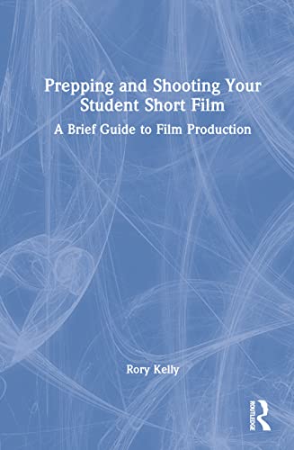 Prepping and Shooting Your Student Short Film