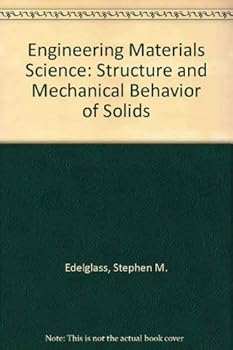 Hardcover Engineering Materials Science: Structure and Mechanical Behavior of Solids Book
