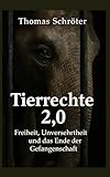 Tierrechte 2.0: Freiheit, Unversehrtheit und das Ende der Gefangenschaft