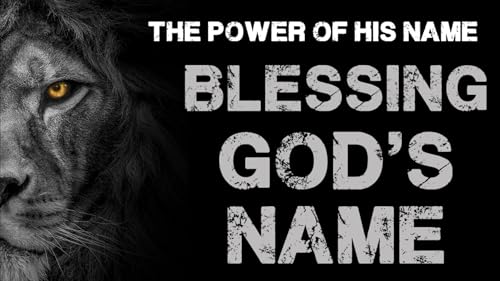 37 Blessing God’s Name