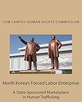 North Korea's Forced Labor Enterprise: A State-Sponsored Marketplace in Human Trafficking 1515302067 Book Cover