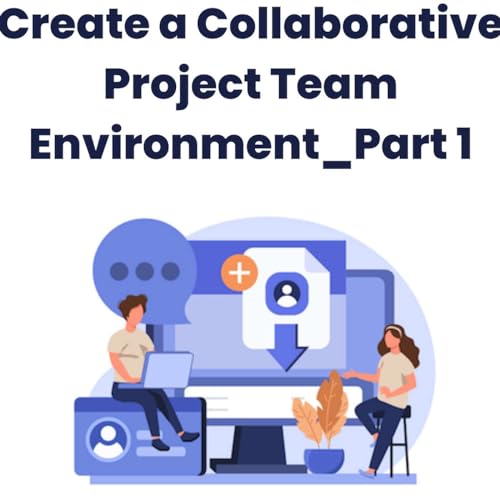 Create a Collaborative Project Team Environment_Part 1 Podcast Por  arte de portada