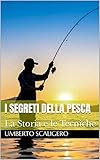 I Segreti della Pesca: La Storia e le Tecniche (Italian Edition)
