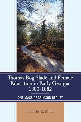 Thomas Bog Slade and Female Education in Early Georgia, 1800-1882: One Mass of Crimson Beauty