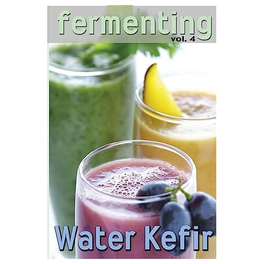 Fermenting vol. 4: Water Kefir (Volume 4)