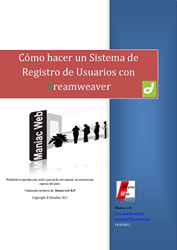 Como hacer un sistema de registro de usuarios con Dreamweaver: -Trabajara para ti las 24/7/365 de manera automática. (Spanish Edition)