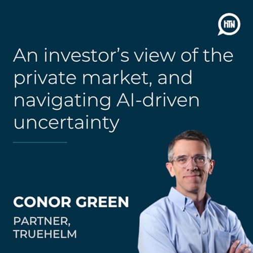 An investor&rsquo;s view of the private market, and navigating AI-driven uncertainty | Conor Green (Truehelm)