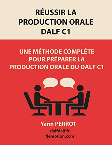Réussir la production orale du DALF C1: Une méthode complète pour préparer la production orale d
