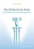 Die Heilkraft der Seele: Der Lichtäther und der Lichtseelenprozess