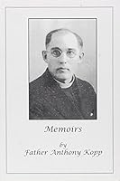 Memoirs of Father Anthony Kopp 1891193090 Book Cover