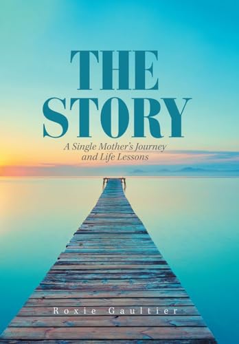 The Story: A Single Mother's Journey and Life Lessons