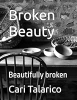 Broken Beauty: Beautifully broken B0DCTPX4QM Book Cover