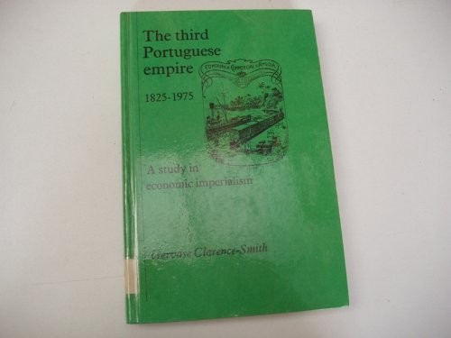 The third Portuguese empire, 1825-1975: A study in economic imperialism