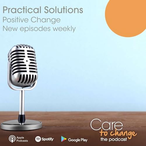 Care to Change Counseling - Practical Solutions for Positive Change cover art
