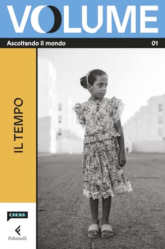 Volume. Ascoltando il mondo. Il Magazine di Chora Media e Feltrinelli. Il tempo (Vol. 1)