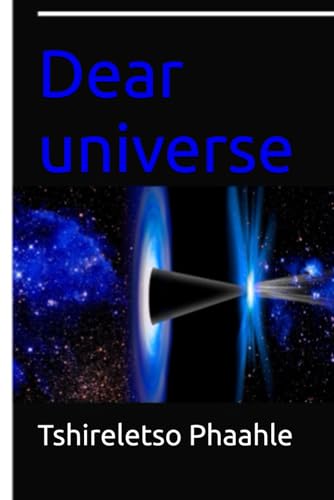 Dear universe