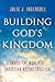 Building God's Kingdom: Inside the World of Christian Reconstruction