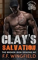 Clay’s Salvation (The Broken Iron Demons MC) B0G28T4WMS Book Cover