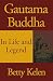 Gautama Buddha: In Life and Legend