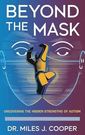 Amazon.com: Beyond the Mask: Uncovering the Hidden Strengths of Autism ...