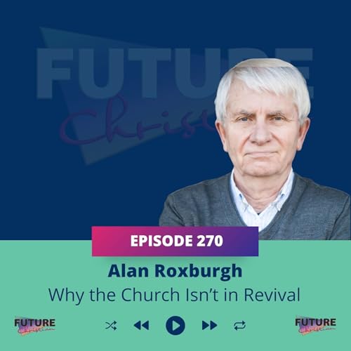Alan Roxburgh on Why the Church Isn&rsquo;t in Revival&mdash;And What Comes Next