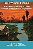 Fame Without Fortune: The Autobiography of Ray McLendon, Second-Generation Florida Highwayman