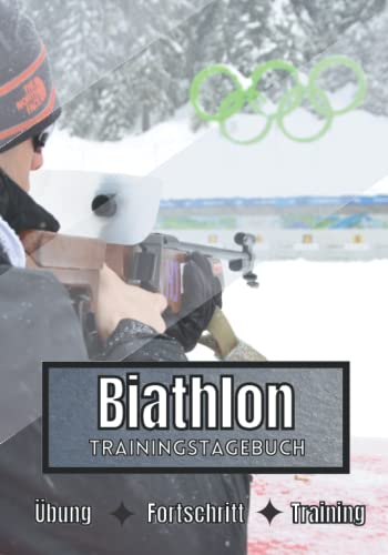 Preisvergleich Produktbild Biathlon Trainingstagebuch: Training und Übungen / Planen, um die Ziele zu erreichen / Leidenschaft für den Sport / Sportbuch für Biathlon-Fortschritte