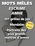  Les Mots Mêlés de l\'Escrime : du Moyen Âge aux Jeux olympiques: 101 Grilles de Jeux de Mots Mêlés, Histoire des Maîtres d\'Armes, Techniques de Combat ... - Livre d\'Activités pour Adultes et Enfants