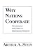 Why Nations Cooperate: Circumstance and Choice In International Relations