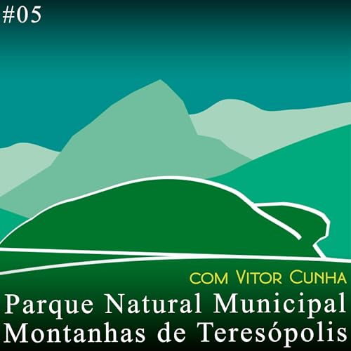Parque Natural Municipal Montanhas de Teres&oacute;polis, com Vitor Cunha