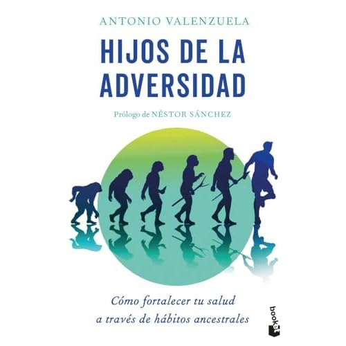 Hijos de la adversidad: Cómo fortalecer tu salud a través de hábitos ancestrales (Vivir Mejor)