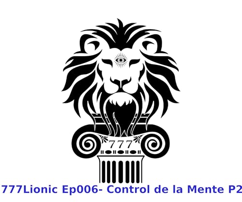 777Lionic Ep006 Control de la Mente P2