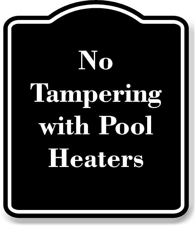 No Tampering with Pool Heaters BLACK Aluminum Composite Sign 8.5''x10''