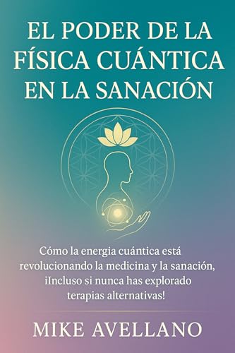 EL PODER DE LA FÍSICA CUÁNTICA EN LA SANACIÓN: Cómo la energía cuántica está revolucionand...