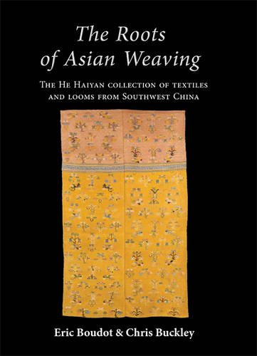 The Roots of Asian Weaving: The He Haiyan collection of textiles and looms from Southwest China