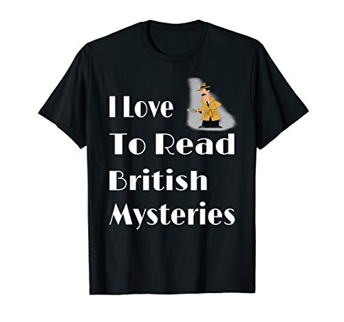 I Love To Read British Mysteries Book Lovers Reading T-Shirt 