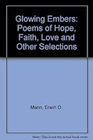 Glowing Embers: Poems of Hope, Faith, Love and Other Selections B0042UDBRI Book Cover