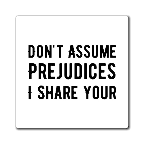 Funny Saying Don't Assume I Share Your Prejudices Prejudices Husband Mom Father Sarcasm Wife Magnets 4