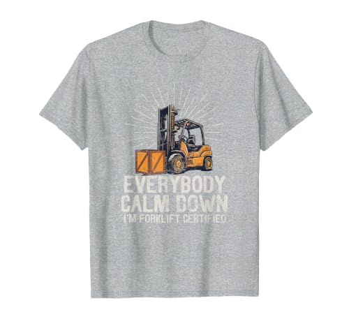 Everybody Calm Down I'm Forklift Certified Funny Forklifter T-Shirt, Men, Heather Grey, 3X-Large