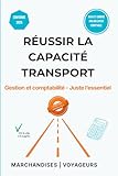 transport en commun  Réussir la Capacité Transport: Gestion et comptabilité - Juste l\'essentiel - Marchandises et Voyageurs - Inclus : 50 QCM Corrigés, Coûts de Revient et Analyse Financière