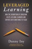 Leveraged Learning: How the Disruption of Education Helps Lifelong Learners and Experts with Something to Teach B0H3KFJMR8 Book Cover