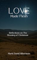 Love Made Flesh: Reflections on God's Love B0FZ84ZKPW Book Cover