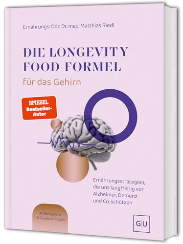 Gräfe und Unzer - Die Longevity-Food-Formel für das Gehirn: Ernährung für mentale Gesundheit – Alzheimer, Demenz und Co. vorbeugen